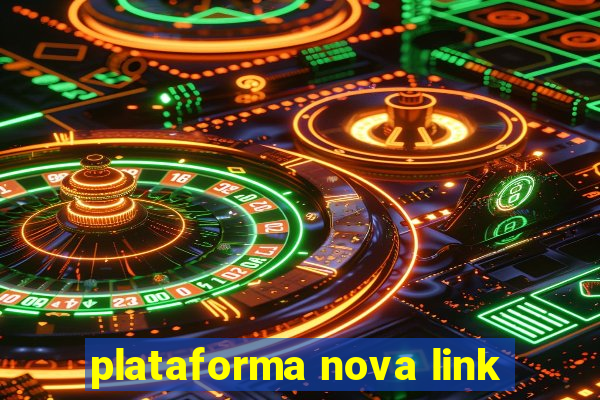 plataforma nova link